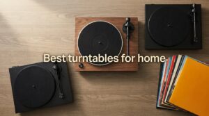 Best turntables for home