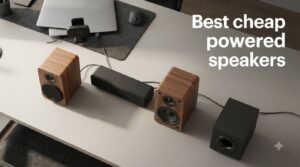 Best cheap powered speakers