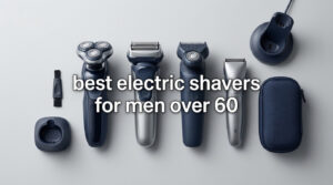best electric shavers for men over 60